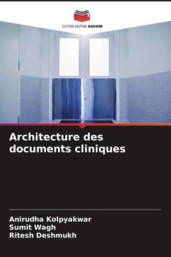 Architecture des documents cliniques - Kolpyakwar, Anirudha;Wagh, Sumit;Deshmukh, Ritesh