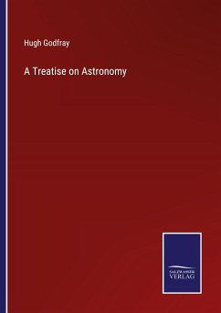 A Treatise on Astronomy - Godfray, Hugh