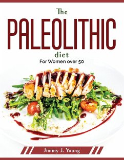 The Paleolithic Diet: For Women over 50 - Jimmy J Young