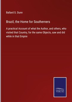 Brazil, the Home for Southerners - Dunn, Ballard S.