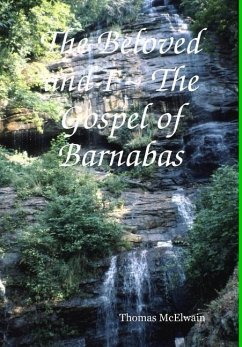 The Beloved and I ~ The Gospel of Barnabas - McElwain, Thomas