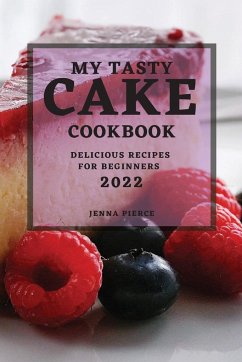 MY TASTY CAKE COOKBOOK 2022 - Pierce, Jenna