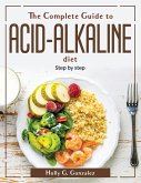 The Complete Guide to Acid-Alkaline Diet: Step by step