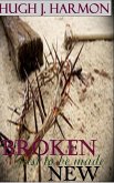 Broken, just to be made new