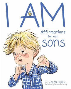 I AM, Affirmations For Our Sons: Powerful Affirmations for Children - Noble, Alan