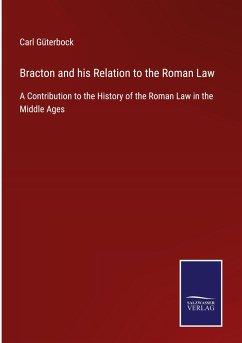 Bracton and his Relation to the Roman Law - Güterbock, Carl