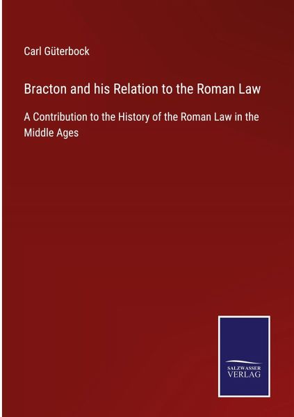 Bracton and his Relation to the Roman Law
