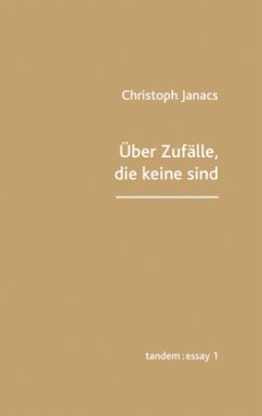 Über Zufälle, die keine sind - Janacs, Christoph