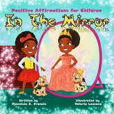 In the Mirror: Positive Affirmations for Children (The Speak Peek Series) (eBook, ePUB) In the Mirror: Positive Affirmations for Children (The Speak Peek Series) (eBook, ePUB)