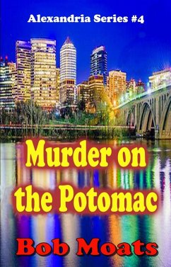 Murder on the Potomac (Alexandria series, #4) (eBook, ePUB) - Moats, Bob