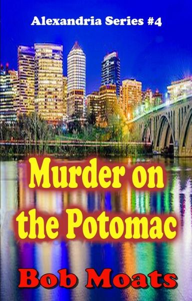 Murder on the Potomac (Alexandria series, #4) (eBook, ePUB) Murder on the Potomac (Alexandria series, #4) (eBook, ePUB)