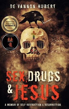 Cover Sex, Drugs & Jesus: A Memoir of Self Destruction & Resurrection (eBook, ePUB)