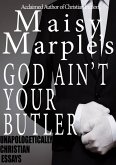 God Ain't Your Butler (Maisy Marple's Unapologetically Christian Essays, #8) (eBook, ePUB)
