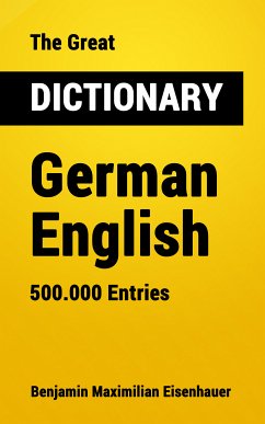 The Great Dictionary German - English (eBook, ePUB) - Eisenhauer, Benjamin Maximilian