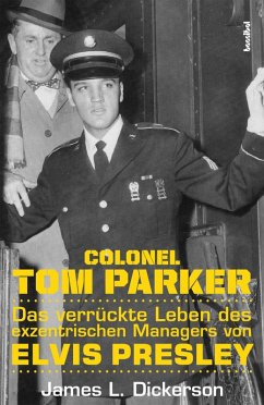 Colonel Tom Parker (eBook, ePUB) - Dickerson, James L.