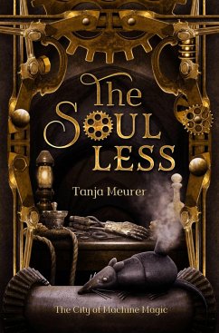 The Soulless (The City of Machine Magic, #1) (eBook, ePUB) - Meurer, Tanja