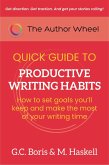 The Author Wheel Quick Guide to Productive Writing Habits (The Author Wheel Quick Guides) (eBook, ePUB)
