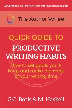 Cover The Author Wheel Quick Guide to Productive Writing Habits (The Author Wheel Quick Guides) (eBook, ePUB)