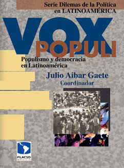 Vox Populi: populismo y democracia en Latinoamérica (eBook, ePUB) - Aibar Gaete, Julio; Vázquez Valencia, Luis Daniel; de la Torre, Carlos; Durán Migliardi, Carlos; Carassale, Santiago; Pereyra, Guillermo; Rodrigo Salazar, Elena; Ortiz, Luis