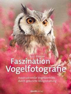 Faszination Vogelfotografie (eBook, ePUB) - Rössner, Rosl