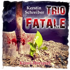 Trio Fatale - Krimi-Hörspiel (MP3-Download) - Schreiber, Kerstin