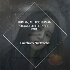 Human, All Too Human: A Book For Free Spirits, Part I (MP3-Download) - Nietzsche, Friedrich