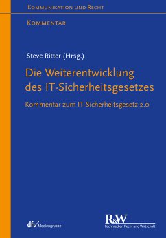 Die Weiterentwicklung des IT-Sicherheitsgesetzes (eBook, ePUB) - Ritter, Steve; Paschke, Anne; Schulte, Laura; Keppeler, Lutz