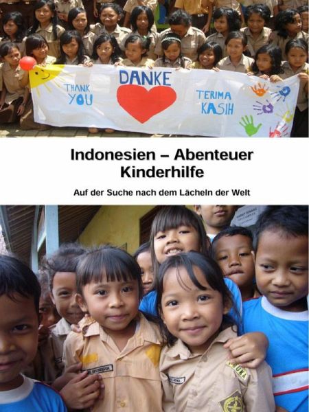 Indonesien - Abenteuer Kinderhilfe (eBook, ePUB) Indonesien - Abenteuer Kinderhilfe (eBook, ePUB)