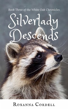 Silverlady Descends (The White Oak Chronicles, #3) (eBook, ePUB) - Cordell, Roxanna