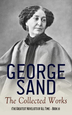 George Sand: The Collected Works (The Greatest Novelists of All Time – Book 11) (eBook, ePUB) - Sand, George