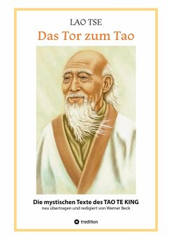 Lao Tse: Das Tor zum Tao - Die mystischen Texte des Tao te King mit Reisebildern des Autors aus fast 20 Jahren Reisen im alten China - Beck, Werner