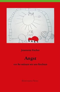 Angst - vor ihr müssen wir uns fürchten - Fischer, Jeannette