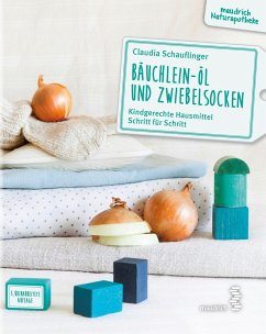 Bäuchlein-Öl und Zwiebelsocken - Schauflinger, Claudia