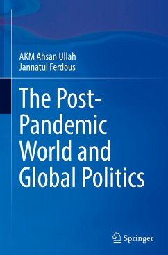 The Post-Pandemic World and Global Politics - Ullah, A K M Ahsan;Ferdous, Jannatul