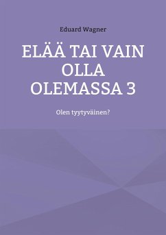 Elää tai vain olla olemassa 3 - Wagner, Eduard