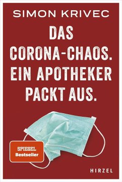 Das Corona-Chaos. Ein Apotheker packt aus - Krivec, Simon