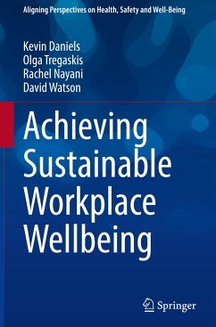 Achieving Sustainable Workplace Wellbeing - Daniels, Kevin;Tregaskis, Olga;Nayani, Rachel