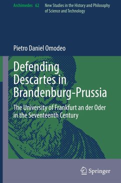 Defending Descartes in Brandenburg-Prussia - Omodeo, Pietro Daniel
