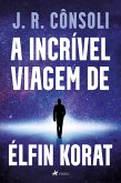 A incrível viagem de Élfin Korat (eBook, ePUB)