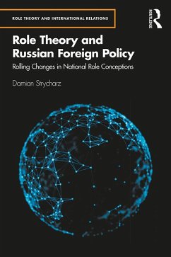 Role Theory and Russian Foreign Policy (eBook, PDF) - Strycharz, Damian