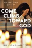 Come, Climb toward God: (eBook, ePUB)