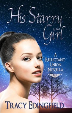 His Starry Girl (The Reluctant Unions, #3) (eBook, ePUB) - Edingfield, Tracy