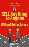 Sell Anything to Anyone without being Salesy (eBook, ePUB)
