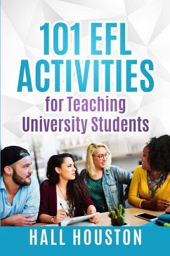 101 EFL Activities for Teaching University Students (eBook, ePUB) - Houston, Hall