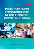 Principios Teórico-Prácticos de Ergonomía para el Diseño y Evaluación de Herramientas, Puestos de Trabajo y Máquinas (eBook, ePUB) Principios Teórico-Prácticos de Ergonomía para el Diseño y Evaluación de Herramientas, Puestos de Trabajo y Máquinas (eBook, ePUB)