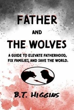 Father and The Wolves (eBook, ePUB) - Higgins, B. T.