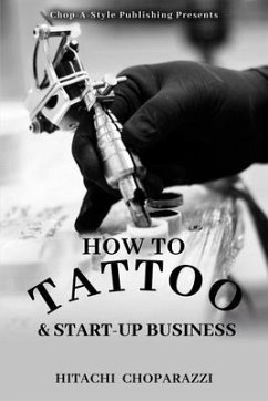 How to Tattoo & Start-Up Business (eBook, ePUB) - Choparazzi, Hitachi