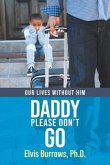 Daddy Please Don't Go (eBook, ePUB)