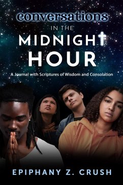 Conversations in the Midnight Hour: Scriptures of Wisdom and Consolation (eBook, ePUB) - Crush, Epiphany Z.