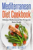 Mediterranean Diet Cookbook: Delicious Mediterranean Diet Recipes for Better Health (eBook, ePUB)